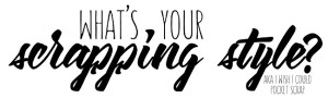What's Your Scrapping Style? - Blue Heart Scraps